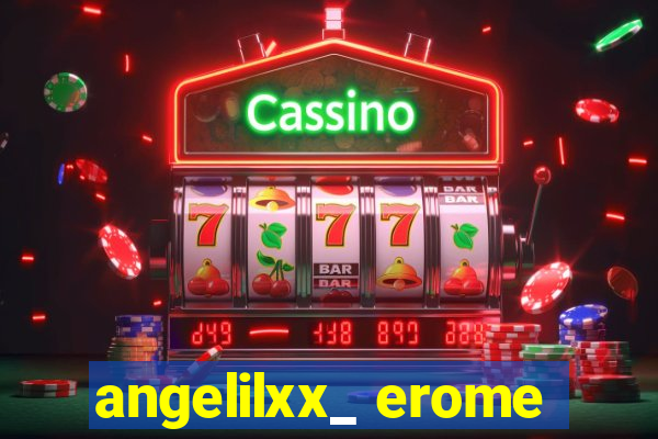 angelilxx_ erome